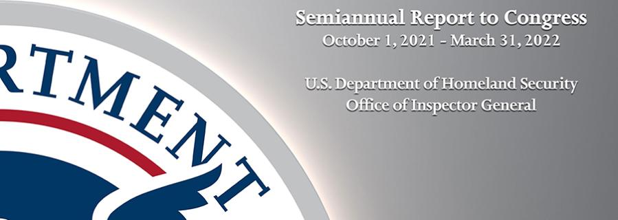 Semiannual Report to the Congress: October 1, 2021 - March 31, 2022