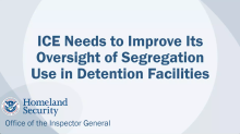 ICE Needs to Improve Its Oversight of Segregation Use in Detention Facilities Title Slide